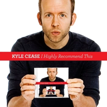 Image of Cease, Kyle - I Highly Recommend This CD