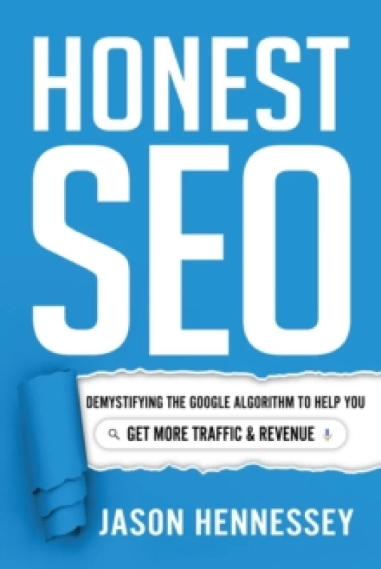 Image of Honest Seo : Demystifying the Google Algorithm to Help You Get More Traffic and Revenue Hardback
