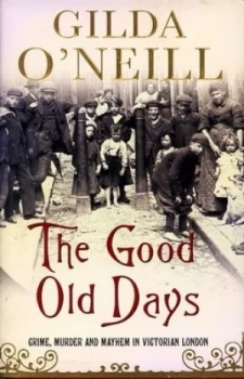 Image of The Good Old Days by Gilda Oneill Hardback