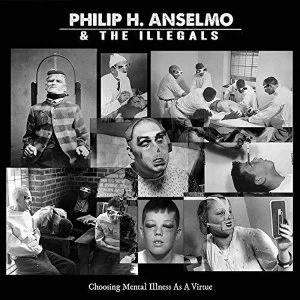 Image of Philip H. Anselmo & The Illegals - Choosing Mental Illness As A Virtue Vinyl