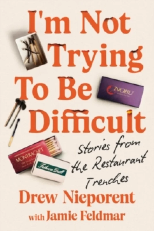 Image of I'm Not Trying To Be Difficult : Stories from the Restaurant Trenches Hardback