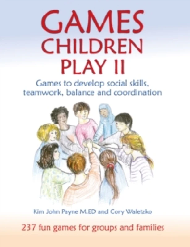 Image of Games Children Play II : Games to develop social skills, teamwork, balance and coordination237 Fun Games for Groups and Families Paperback / softback