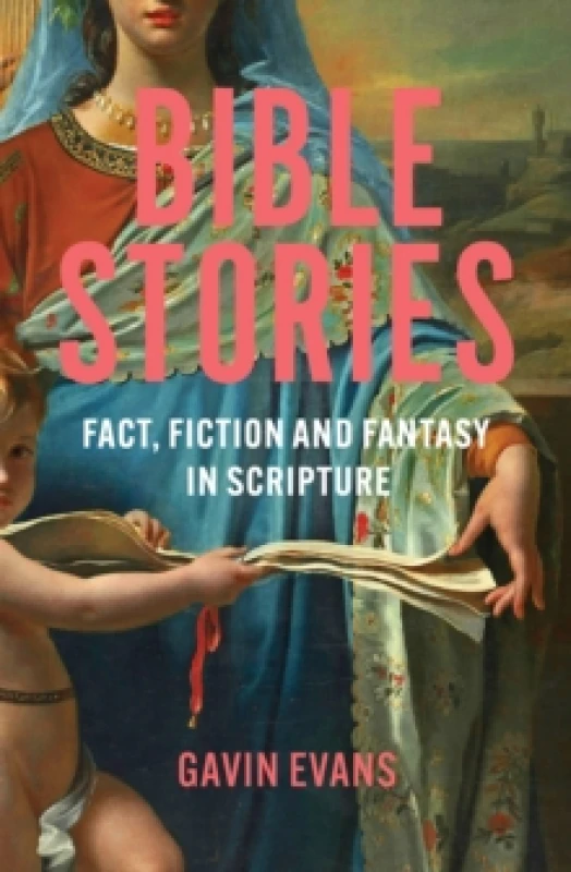Image of Bible Stories : Fact, Fiction and Fantasy in Scripture Hardback