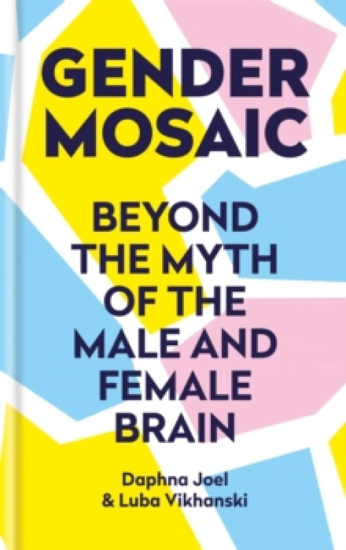 Image of Gender Mosaic : Beyond the myth of the male and female brain Hardback