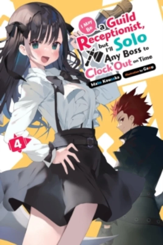 Image of I May Be a Guild Receptionist, but Ill Solo Any Boss to Clock Out on Time, Vol. 4 (light novel) Paperback / softback