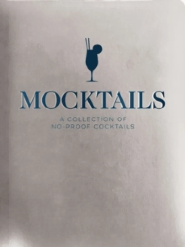 Image of Mocktails : A Collection of Low-Proof, No-Proof Cocktails Hardback