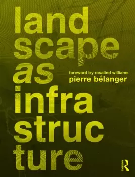 Image of Landscape as InfrastructureA Base Primer