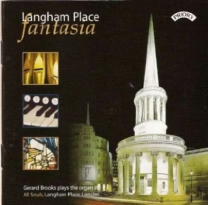Image of Langham Place Fantasia: Gerard Brooks Plays the Organ at All Souls, Langham Place, London CD / Album