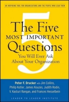 Image of The Five Most Important Questions You Will Ever Ask about Your Organization by Peter F. Drucker Paperback