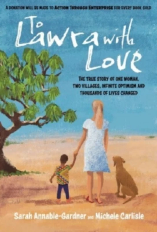 Image of To Lawra with Love : The True Story of One Woman, Two Villages, Infinite Optimism and Thousands of Lives Changed Paperback / softback