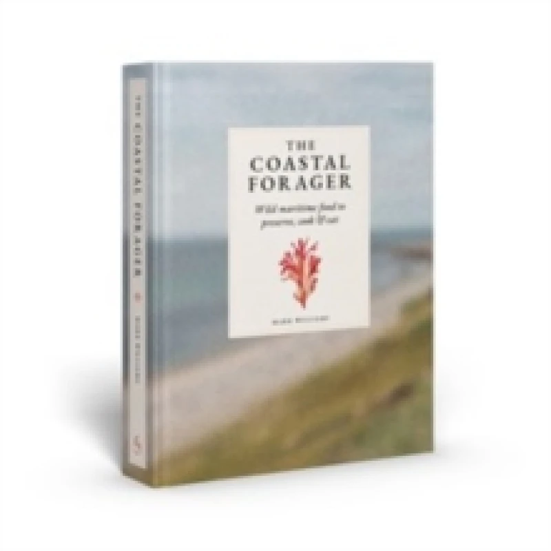 Image of The Coastal Forager : Wild maritime food to preserve, cook, eat Hardback