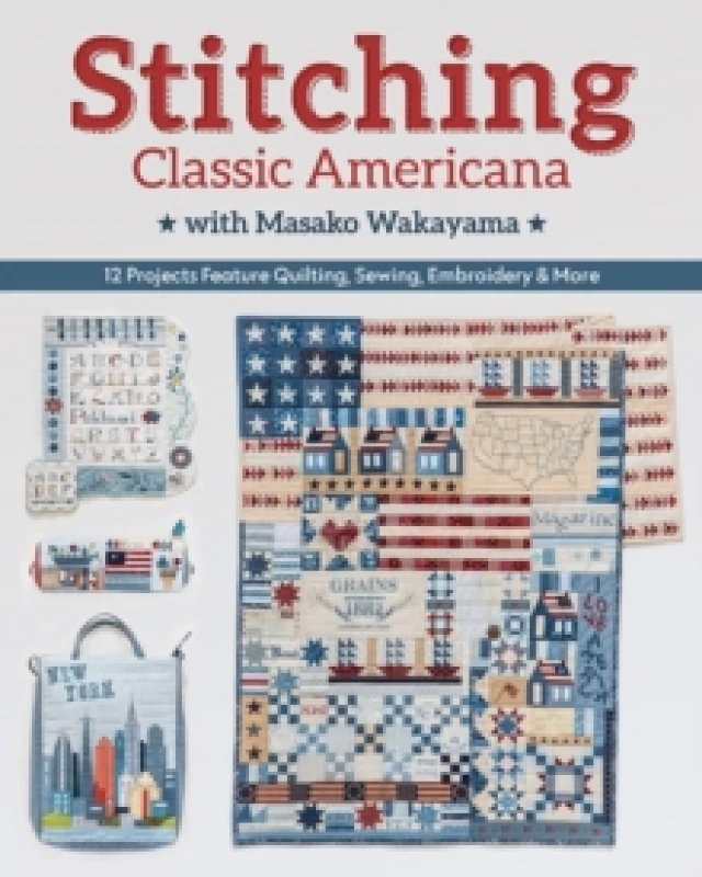 Image of Stitching Classic Americana with Masako Wakayama : 12 Projects Feature Quilting, Sewing, Embroidery & More Paperback / softback