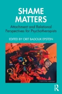 Image of Shame Matters : Attachment and Relational Perspectives for Psychotherapists