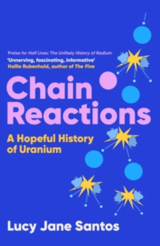 Image of Chain Reactions : A Hopeful History of Uranium Hardback