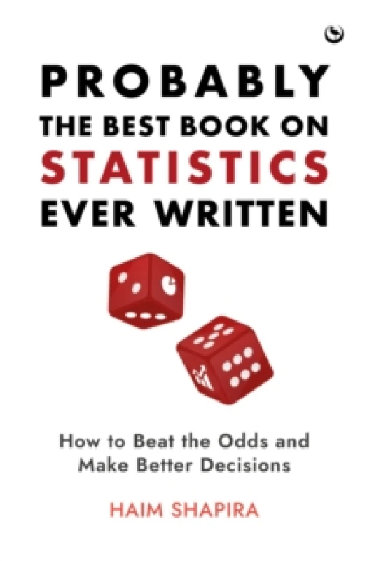 Image of Probably the Best Book on Statistics Ever Written : How to Beat the Odds and Make Better Decisions Hardback