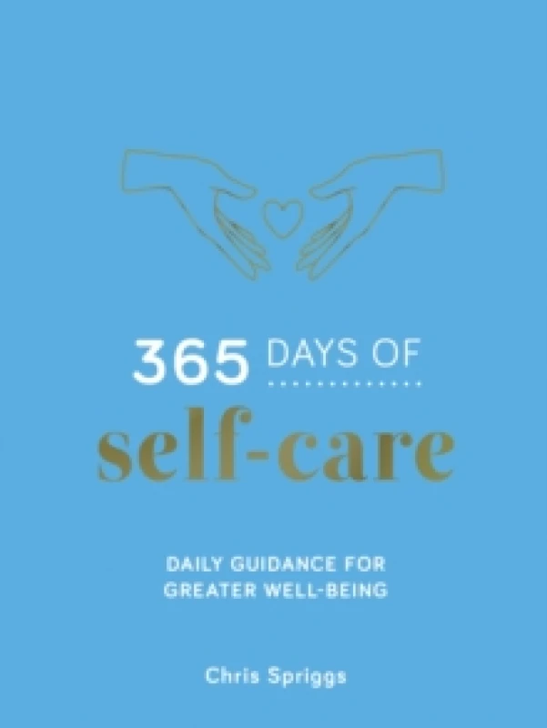 Image of 365 Days of Self-Care : Daily Guidance for Greater Well-Being Hardback