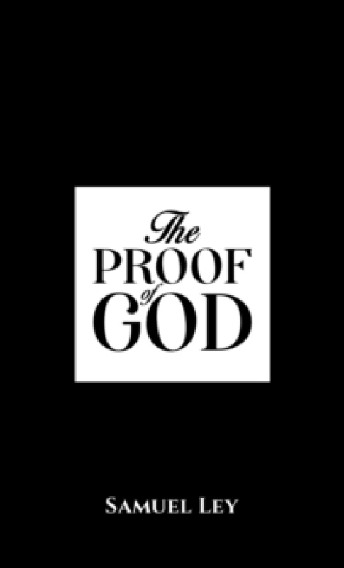 Image of The Proof of God. Paperback. By Samuel Ley Books