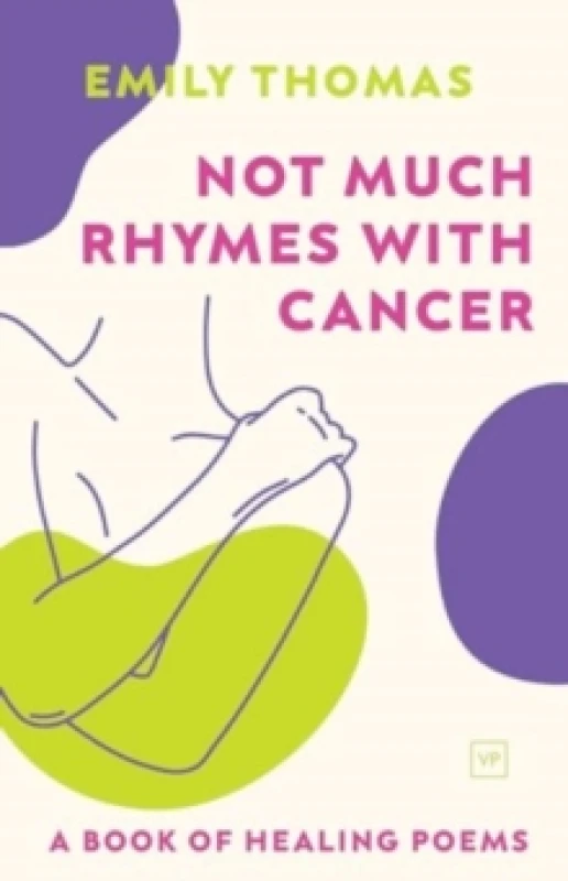 Image of Not Much Rhymes With Cancer : A Book of Healing Poems Paperback / softback
