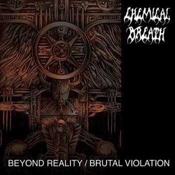 Image of Chemical Breath - Beyond Reality/Brutal Violation CD