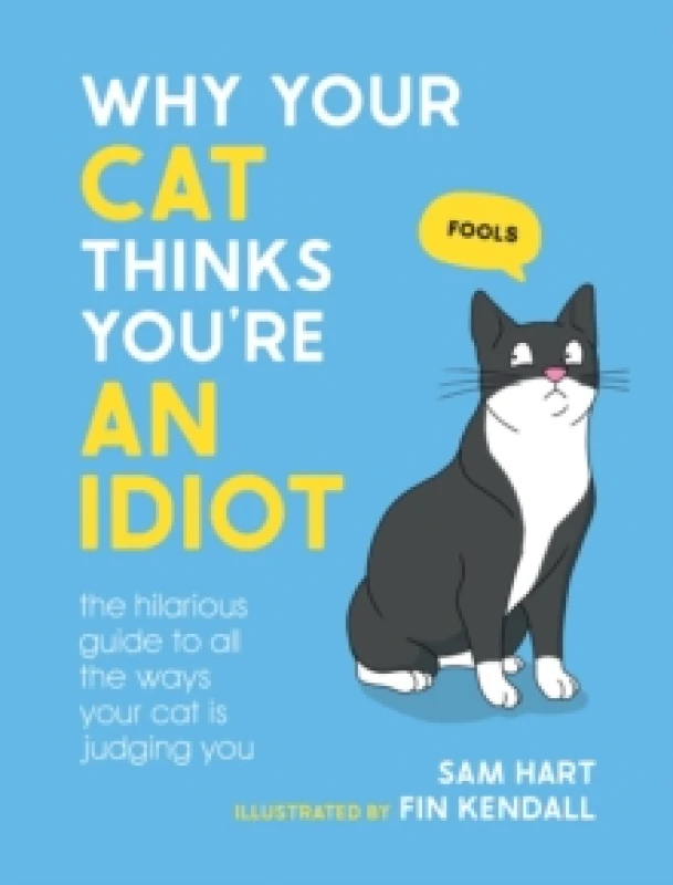 Image of why your cat thinks youre an idiot the hilarious guide to all the ways your 9781800079304