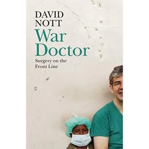 Image of War Doctor: Surgery on The Front Line by David Nott (Hardcover, 2019)