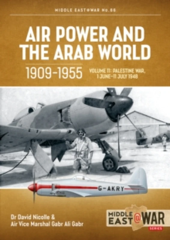 Image of Air Power and the Arab World 1909-1955 Volume 11 : Palestine War, 1 June-11 July 1948 Paperback / softback
