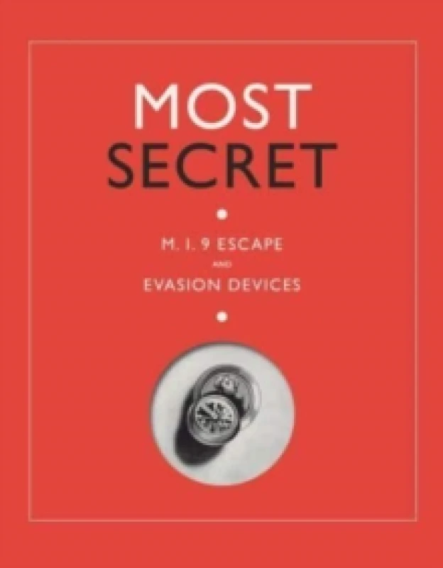 Image of Most Secret : M.I.9 Escape and Evasion Devices Hardback