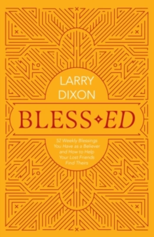 Image of Bless-ed : 52 Weekly Blessings You Have as a Believer and How to Help Your Lost Friends Find Theirs Paperback / softback