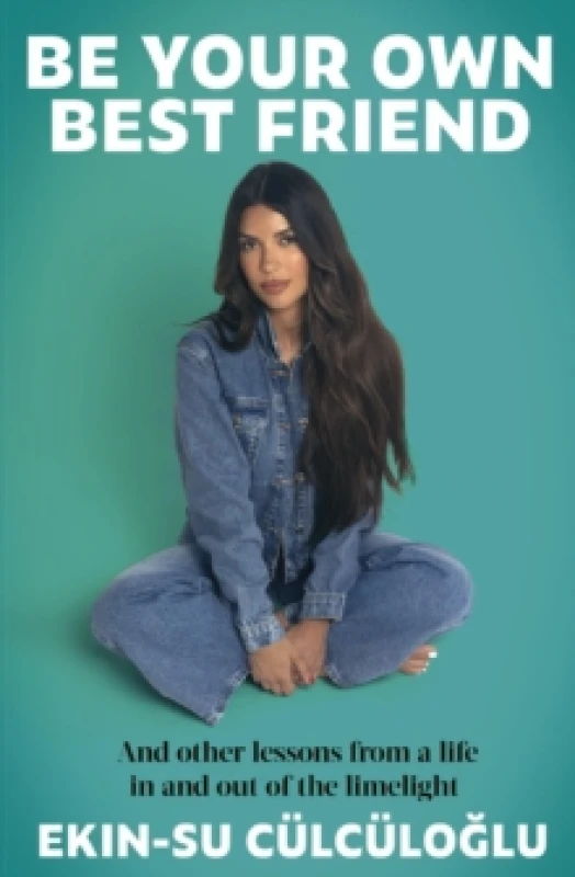 Image of Be Your Own Best Friend and Other Lessons from a Life Lived in and Out of the Limelight. Paperback. By EkinSu Culculoglu Books