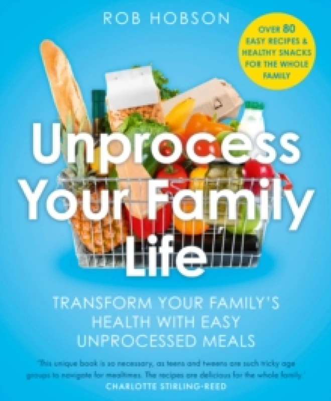 Image of Unprocess Your Family Life : Transform Your Family's Health with Easy Unprocessed Meals Paperback / softback
