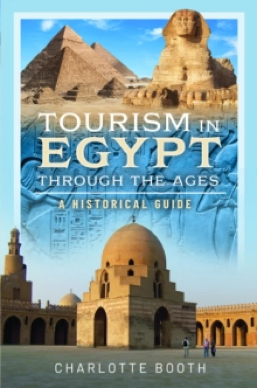 Image of Tourism in Egypt Through the Ages : A Historical Guide Hardback