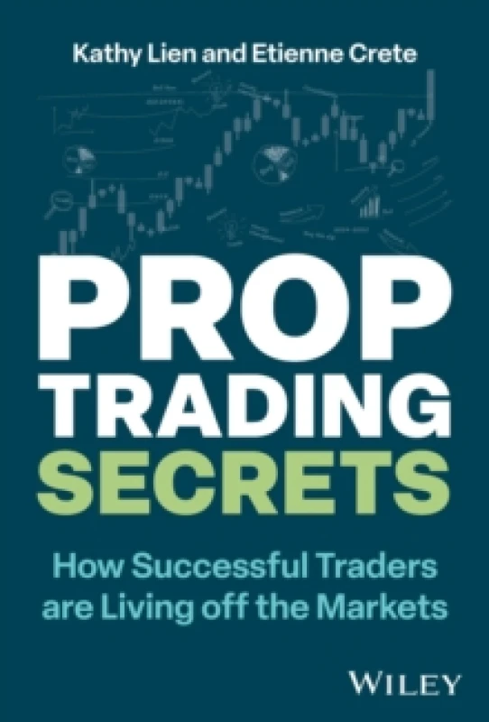 Image of Prop Trading Secrets : How Successful Traders are Living off the Markets Hardback