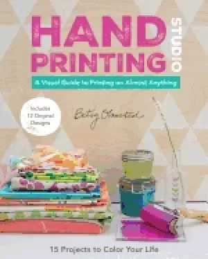Image of hand printing studio a visual guide to printing on almost anything