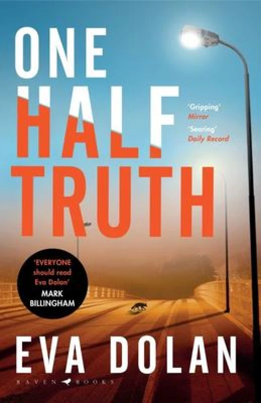 Image of One Half Truth : 'EVERYONE should read Eva Dolan' Mark Billingham Paperback / softback