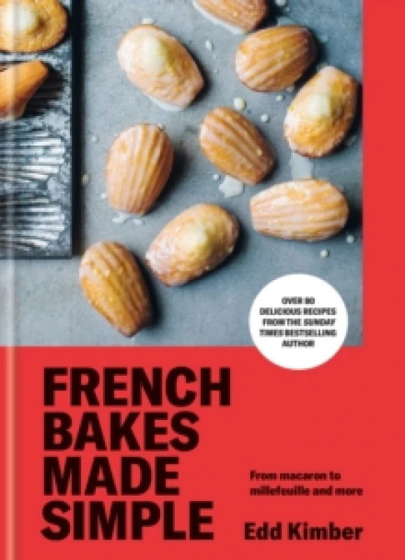 Image of French Bakes Made Simple : From macaron to millefeuille and more Hardback