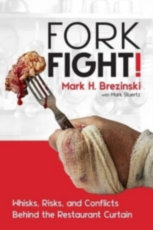 Image of ForkFight! : Whisks, Risks, and Conflicts Behind the Restaurant Curtain Hardback