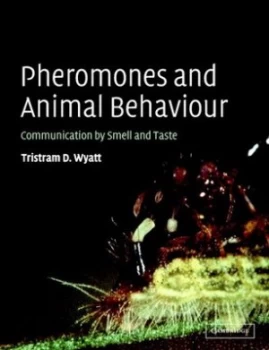 Image of Pheromones and Animal Behaviour by Tristram D. Wyatt Paperback