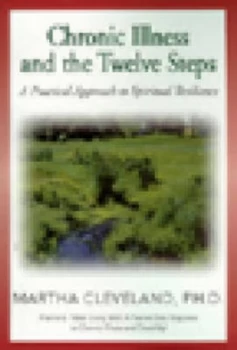 Image of Chronic Illness and the Twelve Steps by Martha Cleveland Book