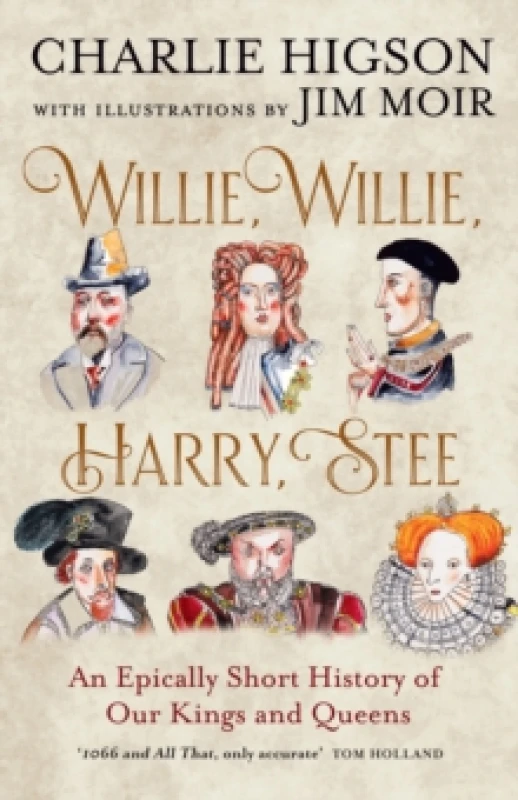Image of Willie, Willie, Harry, Stee : An Epically Short History of Our Kings and Queens Hardback