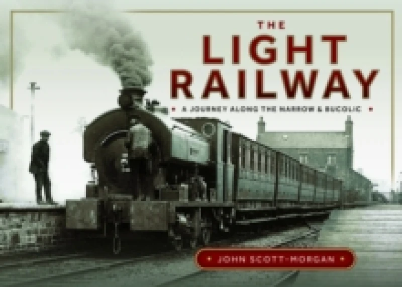 Image of The Light Railway. Hardback. By John ScottMorgan Books