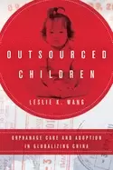 Image of outsourced children orphanage care and adoption in globalizing china