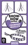 Image of show how guides friendship bracelets the 10 essential bracelets everyone sh