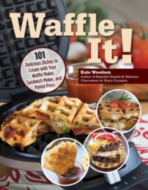 Image of Waffle It! : 101 Delicious Dishes to Create with Your Waffle Maker, Sandwich Maker, and Panini Press Paperback / softback