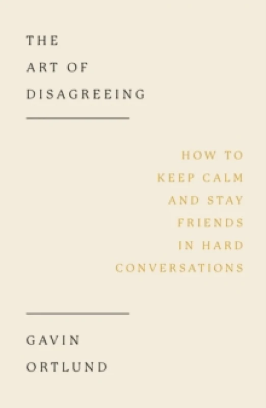Image of The Art of Disagreeing : How to Keep Calm and Stay Friends in Hard Conversations Paperback / softback
