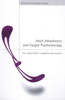 Image of Adult Attachment and Couple Psychotherapy by Christopher Clulow Paperback