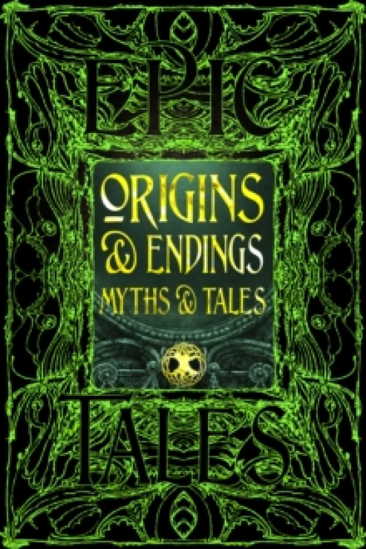 Image of Origins & Endings Myths & Tales : Epic Tales Hardback
