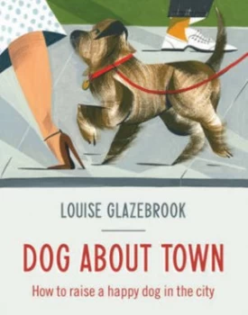 Image of Dog about Town by Louise Glazebrook Hardback