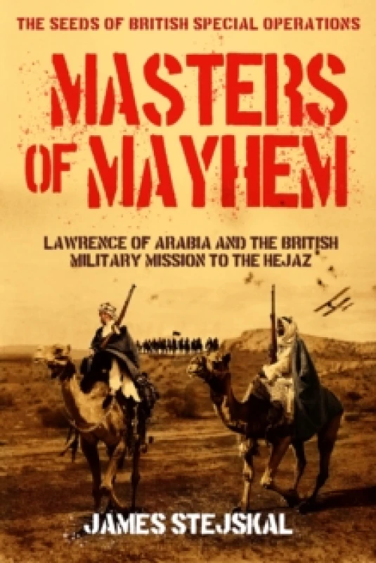 Image of Masters of Mayhem : Lawrence of Arabia and the British Military Mission to the Hejaz Paperback / softback