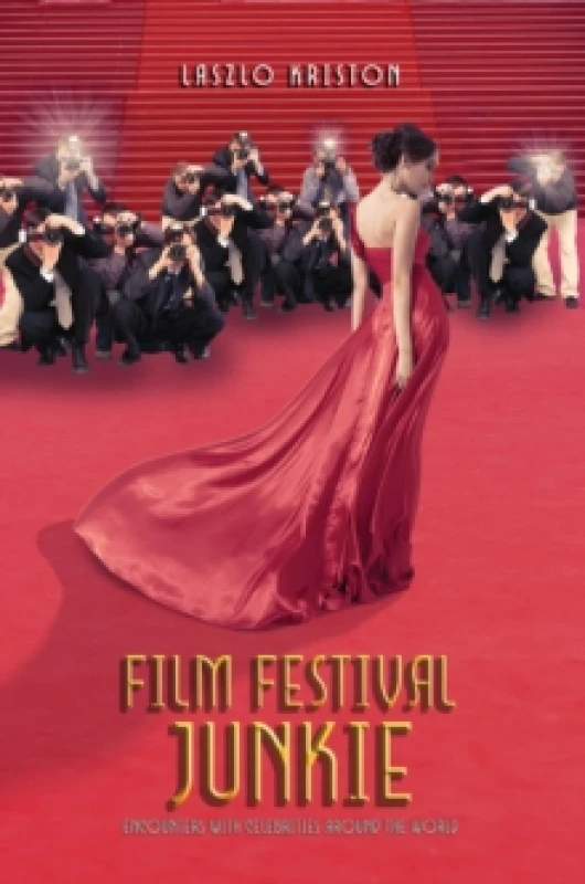 Image of Film Festival Junkie : Encounters with Celebrities Around the World Paperback / softback