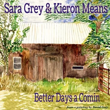 Image of Better Days a Comin From a Painting By David Grey by Sara Grey & Kieron Means CD Album
